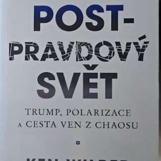 Post-pravdový svet: Trump, polarizace a cesta ven z chaosu